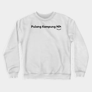 Pulang Kampung Nih - 01 Crewneck Sweatshirt